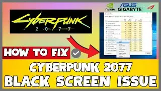 How to Fix Cyberpunk 2077 Black Screen ISSUE | 2023 Easy Fix #updated