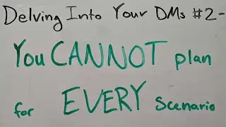 Delving Into Your DMs #2 - You CANNOT plan for EVERY scenario!