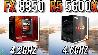 FX 8350 vs R5 5600X - Huge Difference?