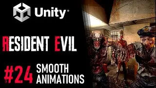 How To Make A Resident Evil Game In Unity - Tutorial 24 - Smooth Animation - Best Guide