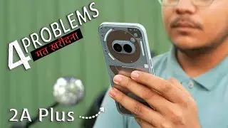 Nothing Phone 2A Plus 4 Major Problems - You Should Buy this?