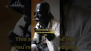 Doc Vader On Micromanaging Administrators