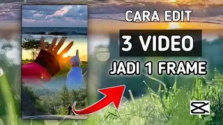 TUTORIAL EDIT 3 VIDEO JADI 1 FRAME DI APLIKASI CAPCUT TANPA GARIS