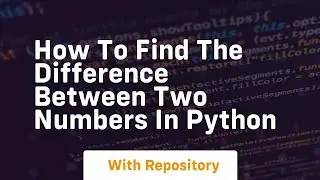 How to find the difference between two numbers in python