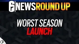 Worst Season Launch - 6News - Tom Clancys Rainbow Six Siege