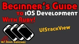 30 - iOS Development With Ruby using RubyMotion - UIStackViews - Autolayout
