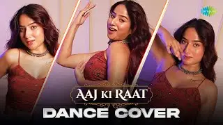 Aaj Ki Raat | Dance Cover | Shyrinn Anicka