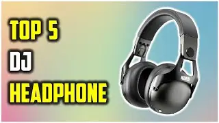 ✅Best DJ Headphone 2024 | Top 5 Best DJ Headphones You Can Buy Right Now