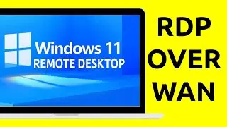 How To Remote Desktop Windows 11 Over WAN