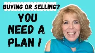 Why it is so important to have a plan when buying or selling a home