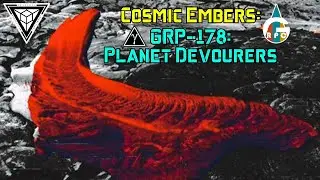 Cosmic Embers: GRP-178 Planet Devourers - The Amorphous Predators that Consume Worlds