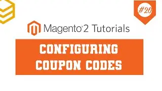 Magento 2 Tutorials - Lesson #20: Configuring Coupon Codes