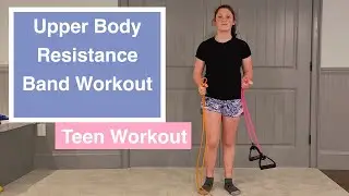 UPPER BODY RESISTANCE BAND WORKOUT | Teen Strength Training