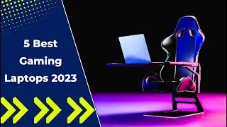 5 Best Gaming Laptops 2023