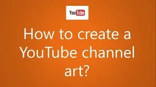 How to create a custom YouTube Channel Art (2020)
