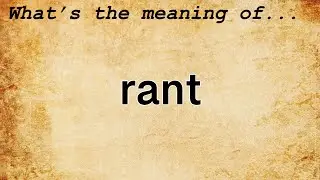 Rant Meaning | Definition of Rant