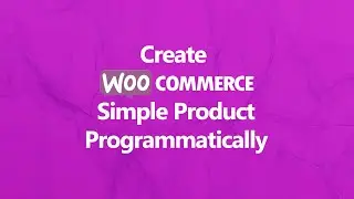 How to Create WooCommerce Simple Product Programmatically