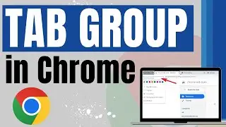 How to Use Tab Groups in Google Chrome to stay  organized