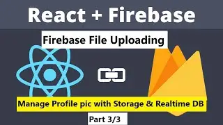 React Firebase File uploading - profile picture manage with firebase storage and Realtime DB (3/3)