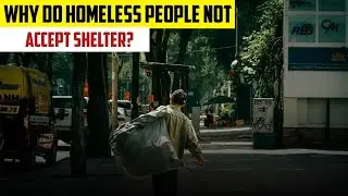 Why do homeless people not accept shelter?