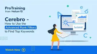 Cerebro - How to Use the Advanced Rank Filters to Find Top Keywords | Helium 10 Amazon ProTraining