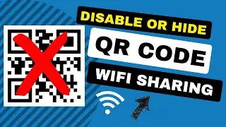 Hide or Disable QR Code from WiFi Sharing???