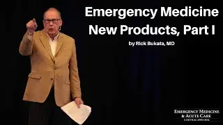 Emergency Medicine New Products, Part I | The EM & Acute Care Course