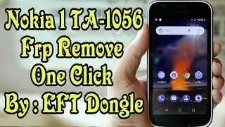 Nokia 1 TA-1056 Frp Remove By: EFT Dongle