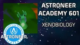 Astroneer Academy 601 - Xenobiology (In-depth Guide to Space Snails)