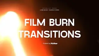 Film Burn Overlay Transitions pack - works with any software