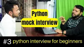 PYTHON MOCK INTERVIEW 3 | PYTHON INTERVIEW 3 PYTHON INTERVIEW FOR BEGINNERS , #pythoninterview