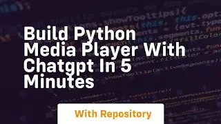 Build python media player with chatgpt in 5 minutes
