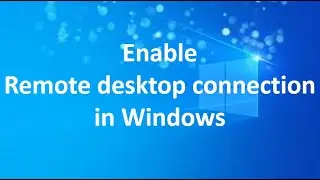 How to enable remote desktop connection in windows 10