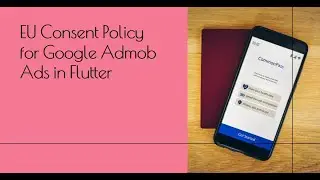 How to show EU Consent Policy before displaying Google Admob Ads in flutter (android)