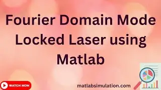 Fourier Domain  Mode Locked Laser using Matlab