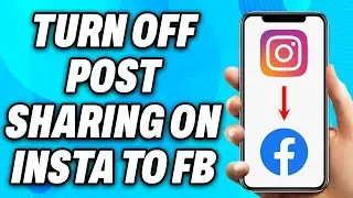 How to Turn Off post Sharing on Instagram to Facebook (2024) - Easy Fix