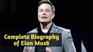 Biography of Great Businessman Elon Musk || Elon Musk