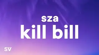 SZA - Kill Bill (Lyrics) 