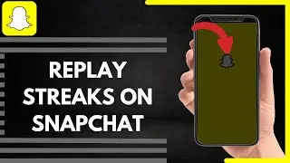 How To Replay Streaks On Snapchat