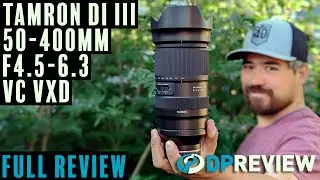 Tamron 50-400mm F4.5-6.3 Review