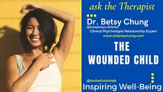 Exploring the Wounded Child with Dr. Betsy Chung