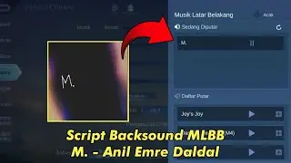 Backsound Mobile Legends M. Anil Emre Daldal No Password - No Banned - Patch Terbaru