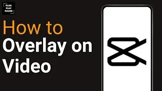 How to Overlay on CapCut Video ?