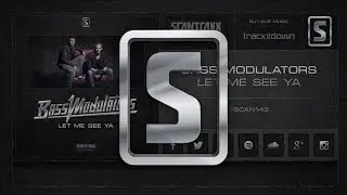Bass Modulators - Let Me See Ya (