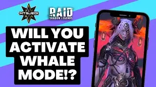 Activate Whale Mode?  Raid: Shadow Legends