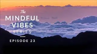 Mindful Vibes - Episode 23 (Jazz Hop / Chill Mix) [HD]