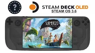 Submerged Hidden Depths on Steam Deck OLED with Steam OS 3.6