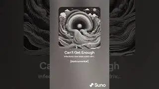 Can't Get Enought (Suno)