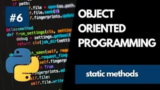 Object Oriented Programming In Python - 6 Creating And Using Static Methods