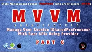 Part - 6 | Manage User Session | Flutter MVVM Architecture With Rest APIs Using Provider